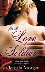 For the Love of a Soldier - Victoria Morgan