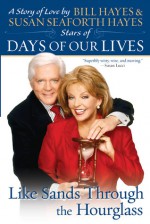 Like Sands Through the Hourglass - Bill Hayes, Susan Seaforth Hayes