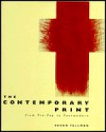 The Contemporary Print: From Pre-Pop to Postmodern - Susan Tallman