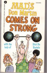 MAD's Don Martin Comes on Strong - Don Martin, Dick de Bartolo, Nick Meglin