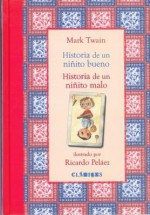 Historia de Un Ninito Bueno - Historia de Un Ninito Malo - Ricardo Pelaez, Mark Twain