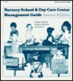 Nursery School and Day Care Center Management Guide - Clare Cherry, Kay Kuzma