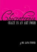 Chiczofrenia – crazy is an art form - Laina Turner, J.J. Turner