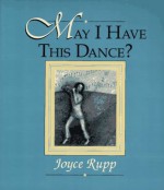 May I Have This Dance? - Joyce Rupp
