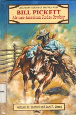 Bill Pickett: African-American Rodeo Cowboy - William R. Sanford, Carl R. Green