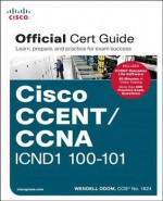 Cisco Ccent/CCNA Icnd1 100-101 Official Cert Guide - Wendell Odom