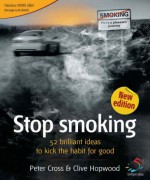 Stop Smoking (52 Brilliant Ideas) - Clive Hopwood, Peter Cross