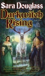 Darkwitch Rising - Sara Douglass