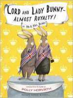 Lord and Lady Bunny--Almost Royalty! - Polly Horvath, Sophie Blackall