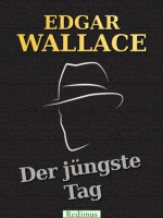 Der jüngste Tag - Edgar Wallace, Ravi Ravendro