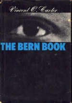 The Bern Book: A Record of a Voyage of the Mind - Vincent O. Carter