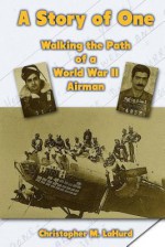 A Story of One: Walking the Path of a World War II Airman - Mike Dow, Antonia Blyth