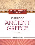 Empire Of Ancient Greece (Great Empires Of The Past) - Jean Kinney Williams