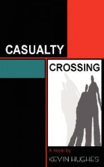 Casualty Crossing - Kevin Hughes