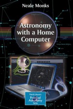 Astronomy with a Home Computer - Neale Monks