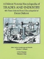 A Diderot Pictorial Encyclopedia of Trades and Industry, Vol. 1 - Denis Diderot, Charles Coulston Gillispie