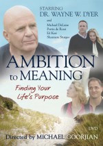 Ambition to Meaning: Finding Your Life's Purpose (DVD (NTSC)) - Wayne W. Dyer, Portia de Rossi