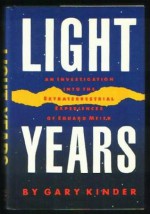 Light Years: An Investigation into the Extraterrestrial Experiences of Eduard Meier - Gary Kinder