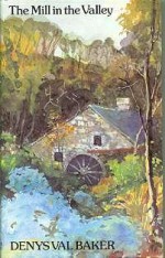 The Mill in the Valley - Denys Val Baker