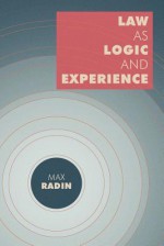 Law as Logic and Experience - Max Radin