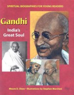 Gandhi: India's Great Soul - Maura D. Shaw, Stephen Marchesi