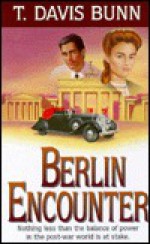 Berlin Encounter - T. Davis Bunn, Davis Bunn