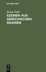 Szenen Aus Griechischen Dramen - Bruno Snell