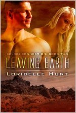 Leaving Earth - Loribelle Hunt