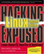 Hacking Linux Exposed: Linux Security Secrets & Solutions - Brian Hatch, James Lee, George Kurtz