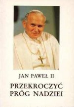 Przekroczyć próg nadziei - Jan Paweł II