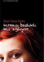 Kırmızı Başlıklı Kız Ağlıyor - Beate Teresa Hanika, Ayça Sabuncuoğlu