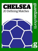 Chelsea: 20 Defining Matches (Guardian Shorts) - The Guardian, David Hills