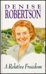 A Relative Freedom - Denise Robertson