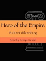 A Hero of the Empire - George Guidall, Robert Silverberg