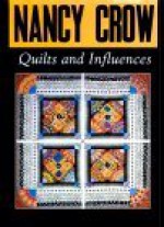 Nancy Crow, Quilts and Influences - Nancy Crow, Jean Robertson