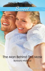 The Man Behind The Mask - Barbara Wallace