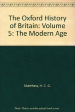 The Oxford History of Britain: Volume 5: The Modern Age - H.C.G. Matthew, Kenneth O. Morgan