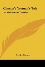 Chanon's Yeoman's Tale: An Alchemical Treatise - Geoffrey Chaucer