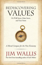 Rediscovering Values: On Wall Street, Main Street, and Your Street - Jim Wallis