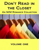 Don't Read in the Closet: Volume One - Jade Archer, J.P. Barnaby, Jeanette Grey, Jambrea Jo Jones, M.J. O'Shea, Pender Mackie, Dustin Adrian Rhodes, Jaime Samms, Justin South, Sarah Black, Zach Sweets, Piper Vaughn, Silvia Violet, Deanna Wadsworth, Stuart Wakefield, Lisa Worrall, Connor Wright, Scarlet Blackwe