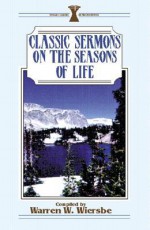 Classic Sermons on the Seasons of Life - Warren W. Wiersbe