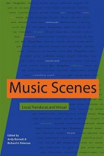 Music Scenes: Local, Translocal, and Virtual - Andy Bennett, Richard A. Peterson