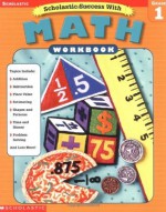 Scholastic Success With: Math Workbook: Grade 1 (Scholastic Success with Workbooks: Math) - Susan L. Lingo, Terry Cooper