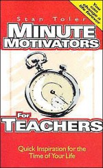 Minute Motivators for Teachers - Stan Toler