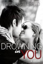 Drowning in You (Finding Forever In Us, #1) - Rebecca Berto