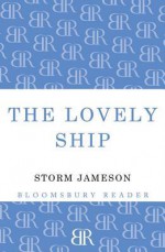 The Lovely Ship - Storm Jameson