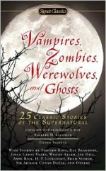 Vampires, Zombies, Werewolves and Ghosts: 25 Classic Stories of the Supernatural - Barbara H. Solomon, Eileen Panetta