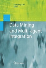 Data Mining and Multi-Agent Integration - Longbing Cao