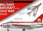 Military Aircraft Of The Cold War The Aviation Factfile - Jim Winchester