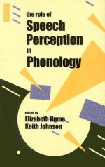 The Role of Speech Perception in Phonology - Elizabeth V. Hume, Keith Johnson